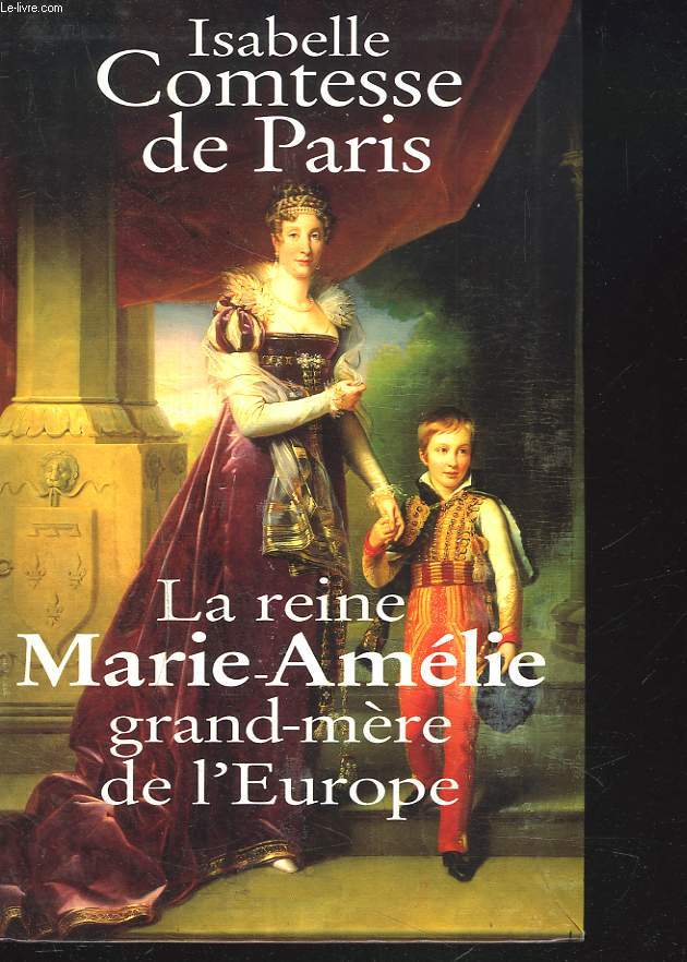 LA REINE MARIE AMELIE, GRAND-MERE DE L'EUROPE.