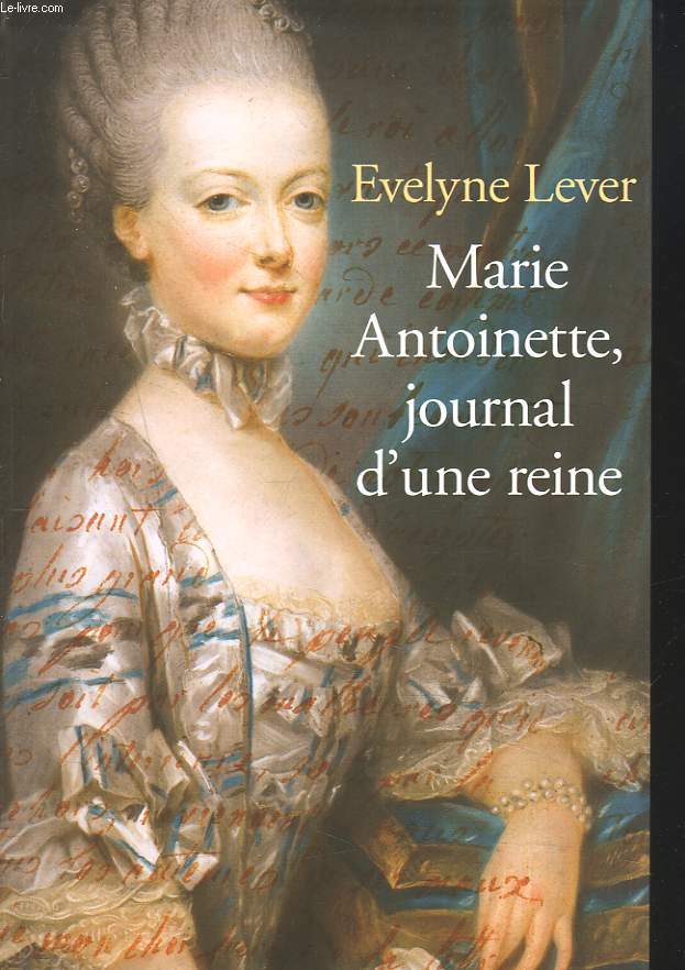 MARIE ANTOINETTE, JOURNAL D'UNE REINE.