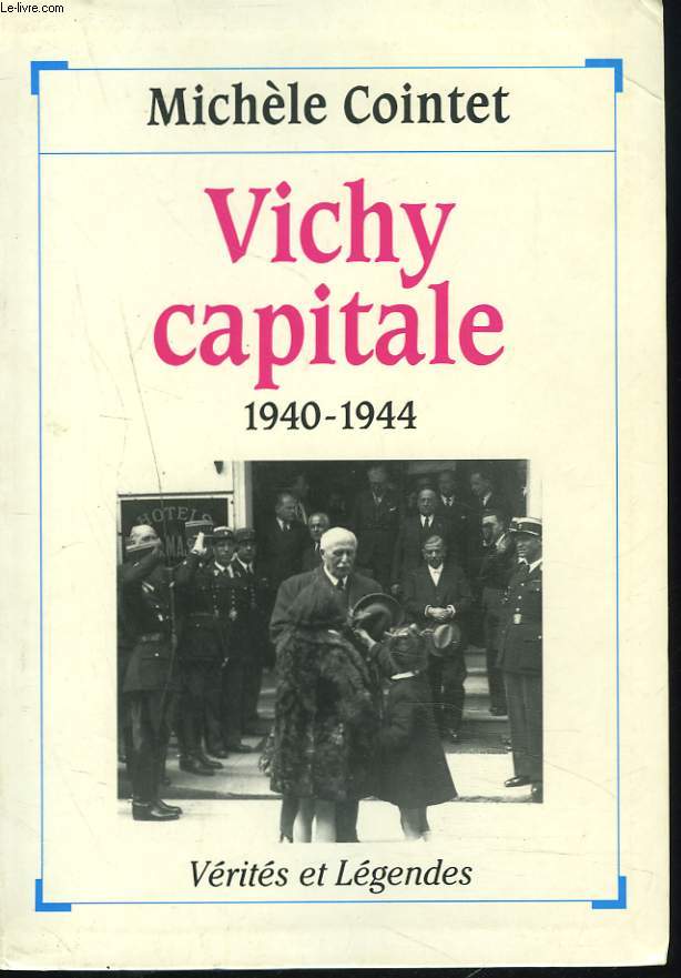 VICHY CAPITALE 1940-1944.