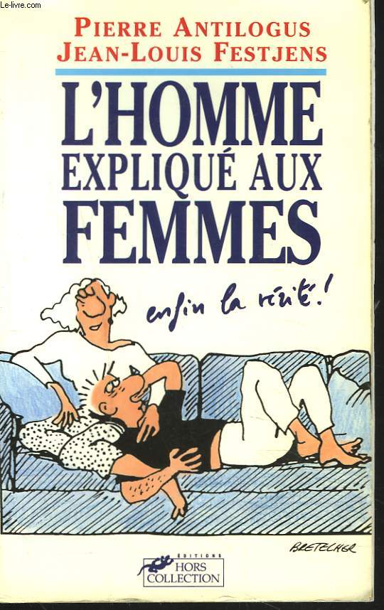 L'HOMME EXPLIQUE AUX FEMMES. ENFIN LA VERITE !