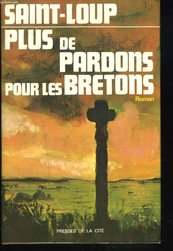 PLUS DE PARDONS POUR LES BRETONS. LES PATRIES CHARNELLES (TOME 3).