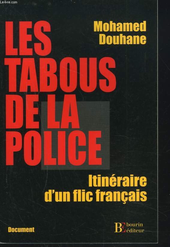 LES TABOUS DE LA POLICE. ITINERAIRE D'UN FLIC FRANCAIS.