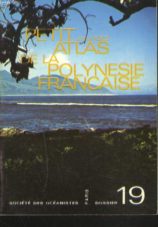 DOSSIER N19. PETIT ATLAS DE LA POLYNESIE FRANCAISE.