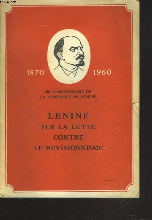 SUR LA LUTTE CONTRE LE REVISIONNISME. 90e anniversaire de la naissance de Lnine 1870-1960.
