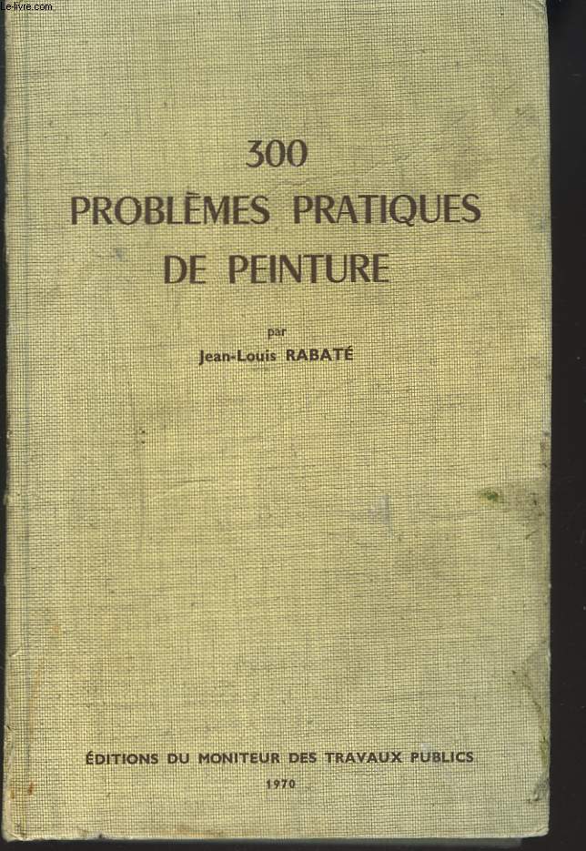300 PROBLEMES PRATIQUES DE PEINTURE