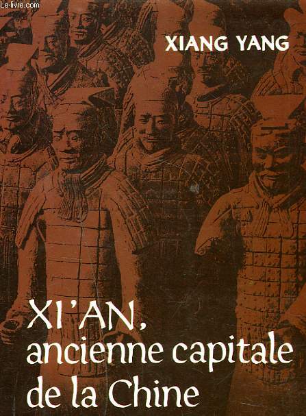 XI'AN, ANCIENNE CAPITALE DE LA CHINE