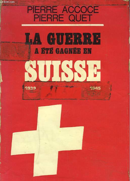 LA GUERRE A ETE GAGNEE EN SUISSE. 1939-1945. L'AFFAIRE ROESLER.
