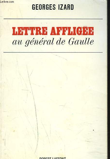 LETTRE AFFLIGEE AU GENERAL DE GAULLE