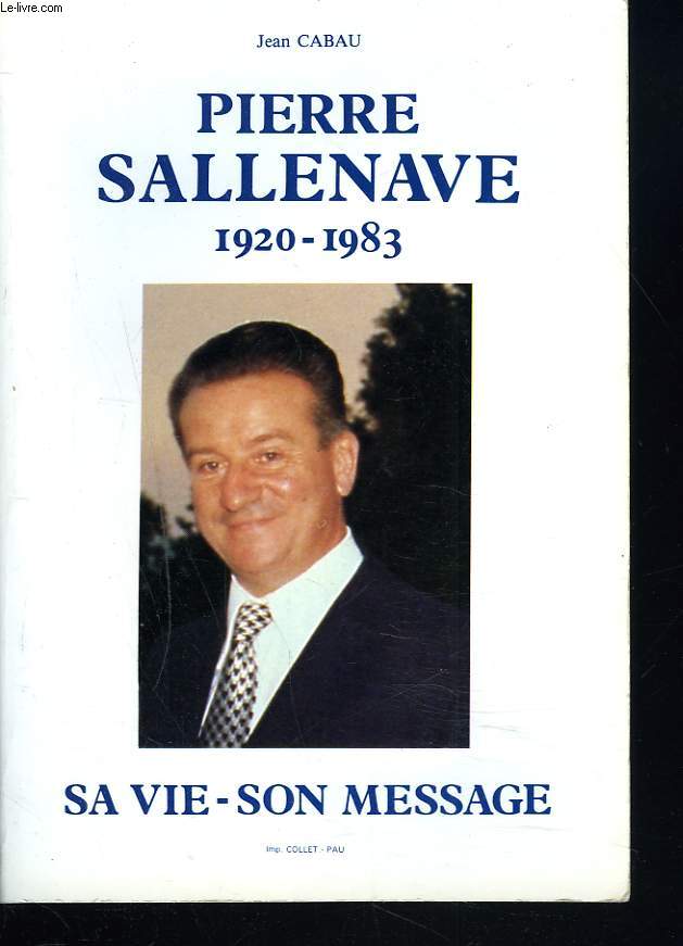 PIERRE SALLENAVE 1920-1983. SA VIE, SON MESSAGE.