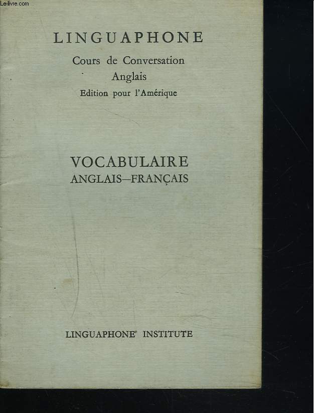 LINGUAPHONE. COURS DE CONVERSATION ANGLAIS. EDITION POUR L'AMERIQUE. VOCABULAIRE ANGLAIS-FRANCAIS