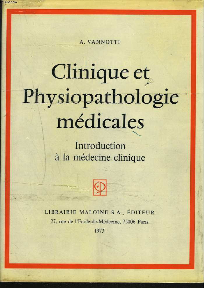 CLINIQUE ET PHYSIOPATHOLOGIE MEDICALES. INTRODUCTION A LA MEDECINE CLINIQUE.