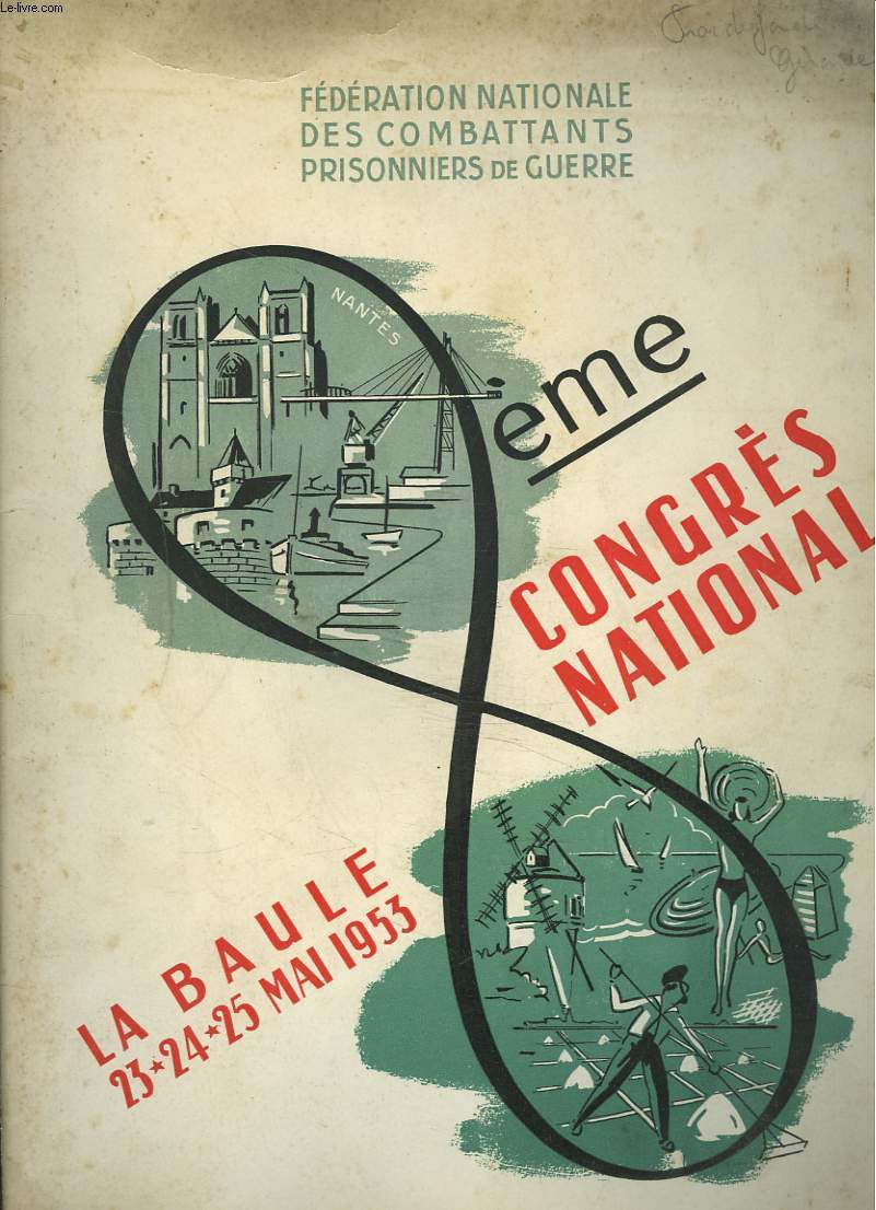 FEDERATION NATIONALE DES COMBATTANTS PRISONNIERS DE GUERRE. 8e CONGRES NATIONAL, LA BAULE, 23-24-25 MAI 1953