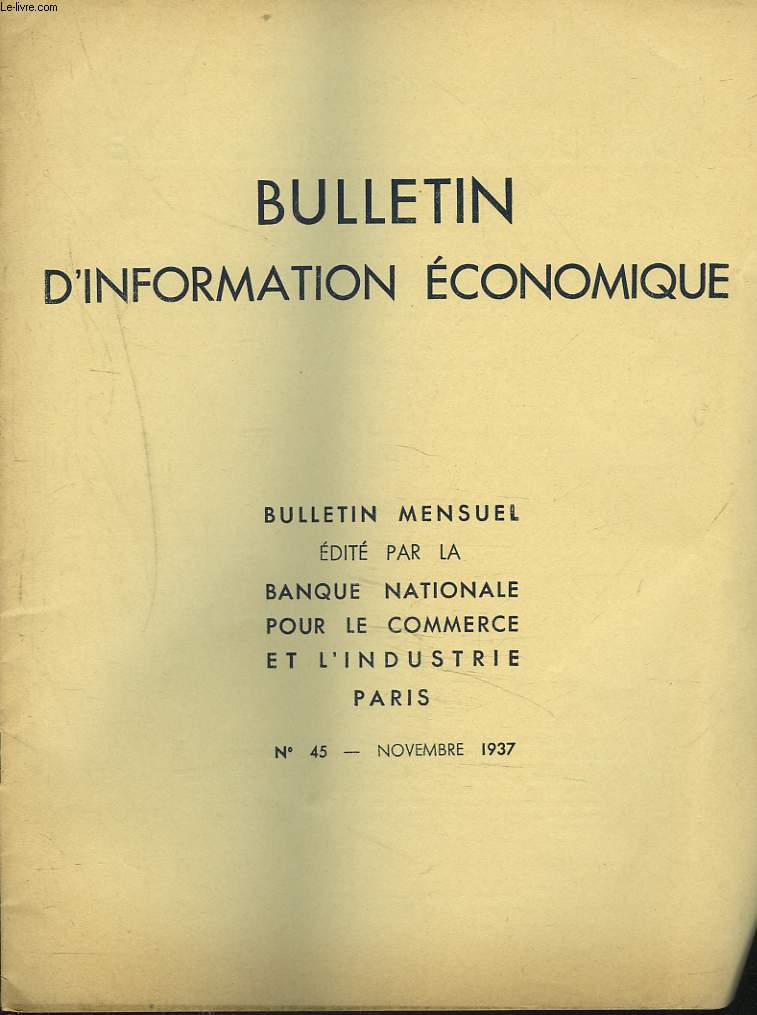 BULLETIN D'INFORMATION ECONOMIQUE MENSUEL N45, NOVEMBRE 1937. LA REGLEMENTATION D'UN MARCHE MONDIAL : LE CAOUTCHOUC.