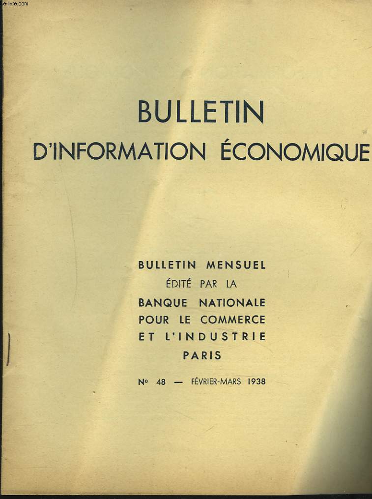 BULLETIN D'INFORMATION ECONOMIQUE MENSUEL N48, FEVRIER-MARS 1938. LES ENSEIGNEMENTS DE LA BALANCE COMMERCIALE.
