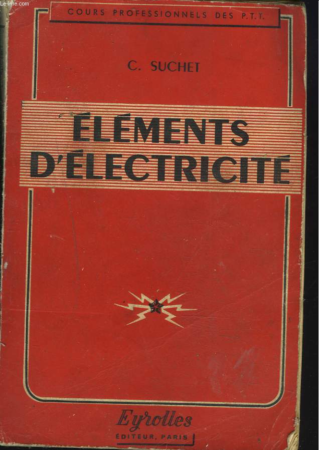 ELEMENTS D'ELECTRICITE. COURS PROFESSIONNELS DES POSTES, TELEGRAPHES ET TELEPHONES