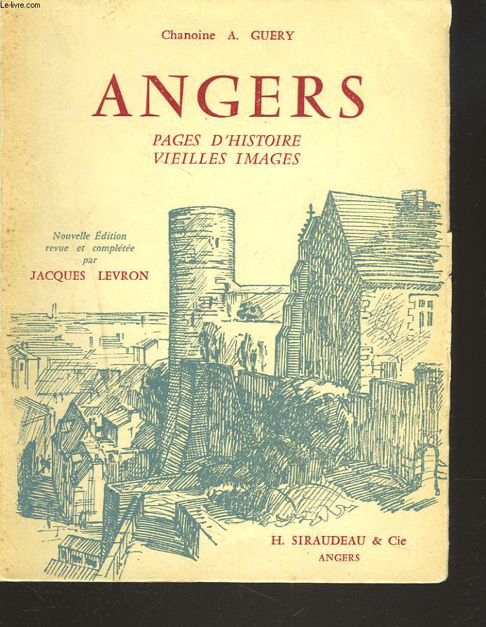 ANGERS. PAGES D'HISTOIRE, VIEILLES IMAGES.