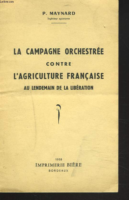 LA CAMPAGNE ORCHESTREE CONTRE L'AGRICULTURE FRANCAISE AU LENDEMAIN DE LA LIBERATION