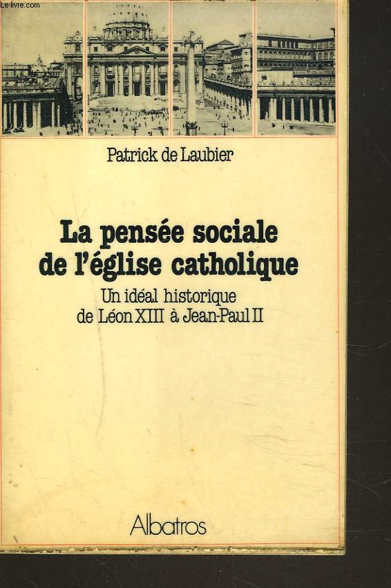 LA PENSEE SOCIALE DE L'EGLISE CATHOLIQUE. Un idal historique de Lon XIII  Jean-Paul II.
