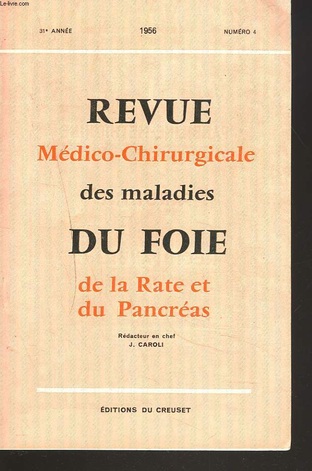 REVUE MEDICO-CHIRURGICALE DES MALADIES DU FOIE, DE LA RATE ET DU PANCREAS N4, 1956. LES KYSTES DU PANCREAS par M. MERCADIER/ ICTERE HEMOLITIQUE ET SPLEMOMEGALIE MYELODE.../ THOROSTRAT ET HEMANGIORETICULOME MALIN DU FOIE / ...