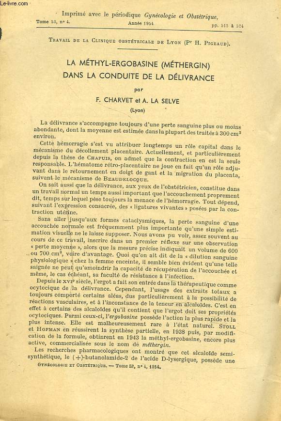 IMPRIME AVEC LE PERIODIQUE GYNECOLOGIE ET OBSTETRIQUE TOME 53, N 4, 1954. LA METHYL-ERGOBASINE (METHERGIN) DANS LA CONDUITE DE LA DELIVRANCE.