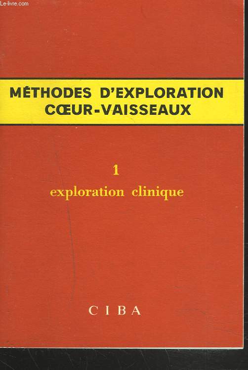 METHODES D'EXPLORATION COEUR-VAISSEAUX. 1. EXPLORATION CLINIQUE.