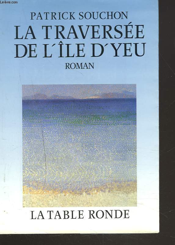 LA TRAVERSEE DE L'LE D'YEU. ROMAN.