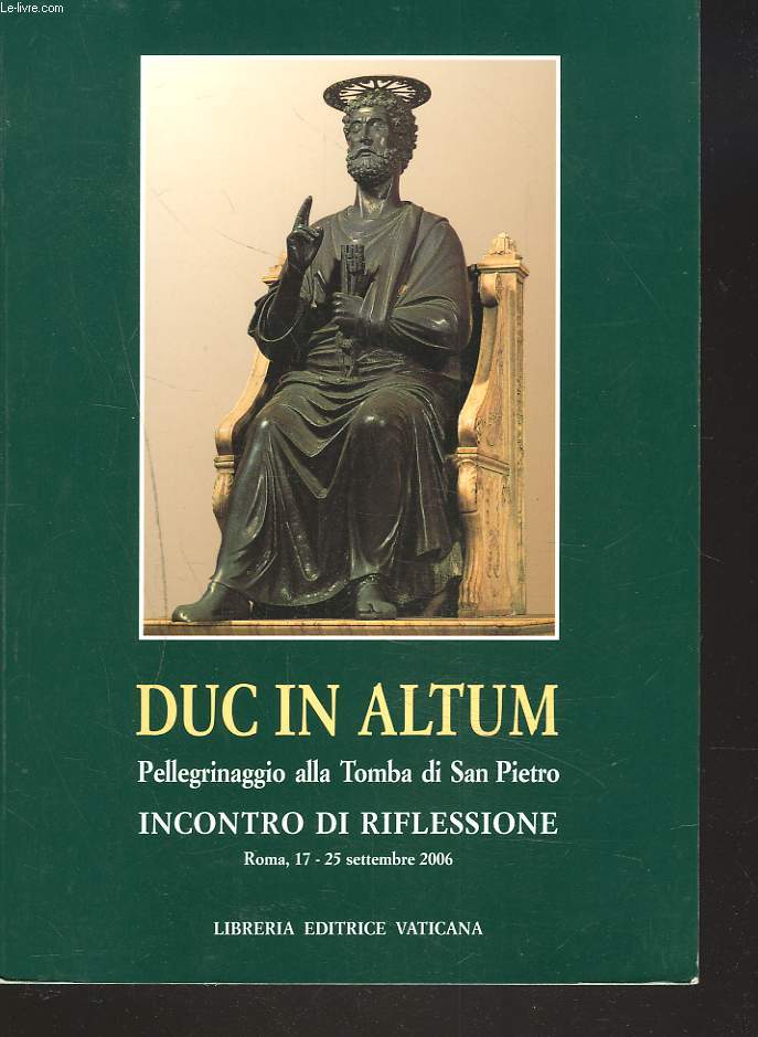 DUC IN ALTUM. Pellegrinaggio alla tomba di San Pietro e incontro di riflessione. Roma 17-25 settembre 2006.