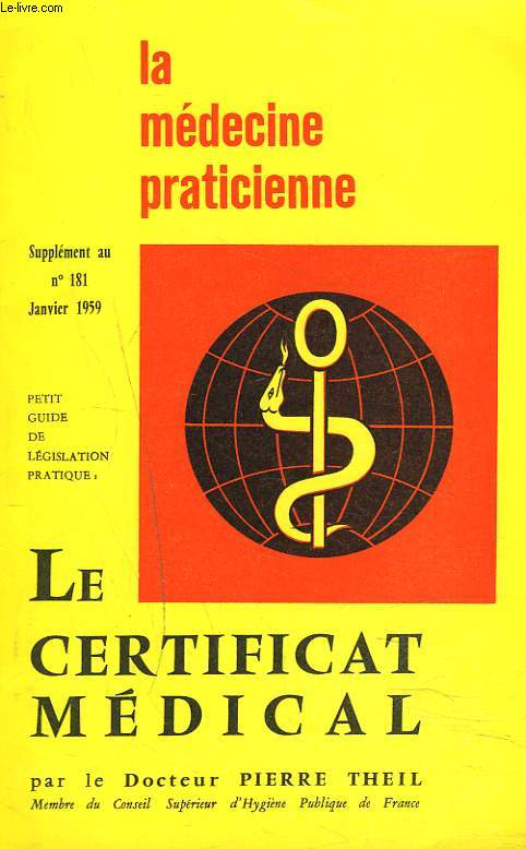 LA MEDECINE PRATICIENNE, SUPPLEMENT AU N181, JANVIER 1959. PETIT GUIDE DE LEGISLATION PRATIQUE : LE CERTIFICAT MEDICAL.