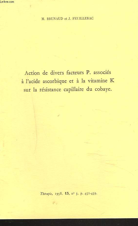 ACTION DE DIVERS FACTEURS P. ASSOCIES A L'ACIDE ASCORBIQUE ET A LA VITAMINE K SUR LA RESISTANCE CAPILLAIRE DU COBAYE. THERAPIE, 1958, 13, N3.