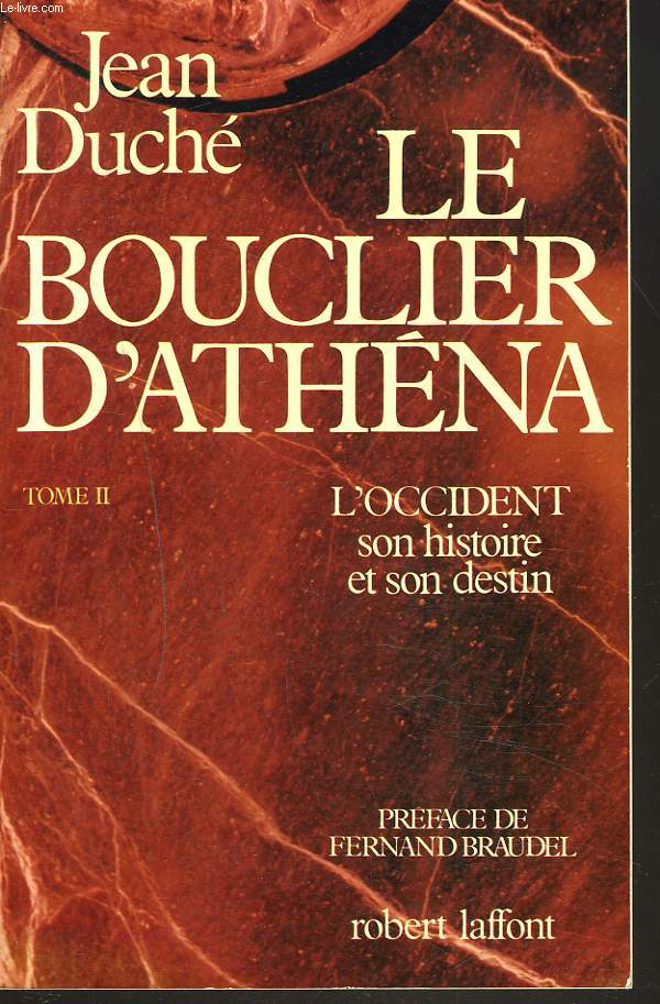 LE BOUCLIER D'ATHENA. TOMES I ET II. L'OCCIDENT, SON HISTOIRE ET SON DESTIN.