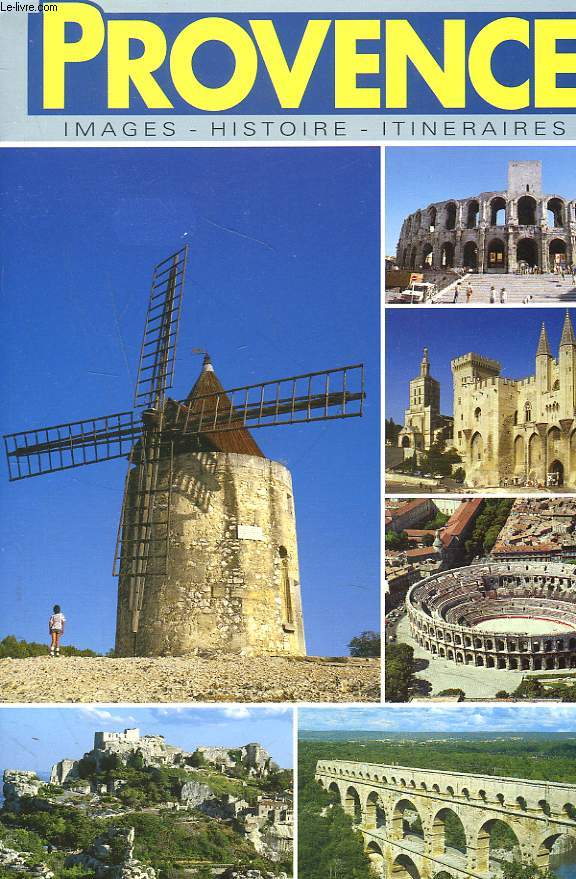 PROVENCE. IMAGES, HISTOIRE, ITINERAIRES.
