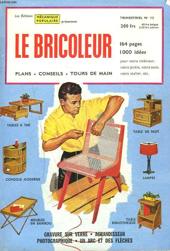 LE BRICOLEUR, TRIMESTRIEL N 13, 1957. PLANS, CONSEILS, TOURS DE MAIN. TABOURETS MODERNES / BERGERE DE STYLE RUSTIQUE / CONSOLE MODERNE/ AMEUBLEMENT EN BAMBOU / L'EMBALLAGE DES CADEAUX/ LES JARDINS MINIATURE / TONDEUSE ELECTRIQUE POUR BORDS DE PELOUSE/...