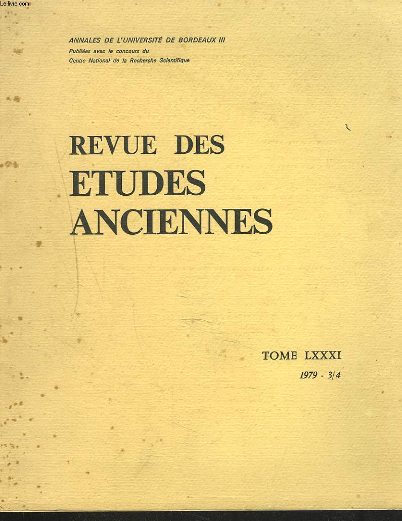 REVUE DES ETUDES ANCIENNES TOME LXXXI, 3/4. 1979. L'IDEOLOGIE HOMERIQUE DU POUVOIR / CITOYENS ACTIFS ET PASSIFS DANS LES CITES GRECQUES / LA DEDICACE DE MARTILLAS A ALISE / ...