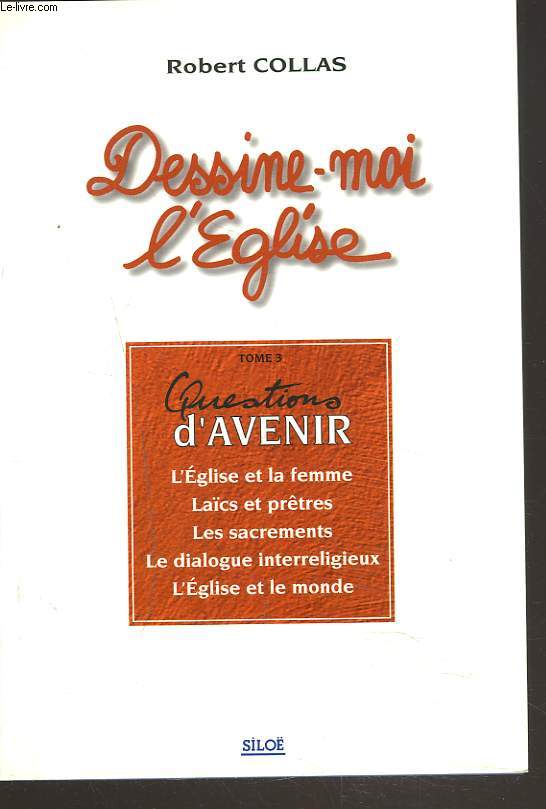DESSINE-MOI L'EGLISE. TOME 3. QUESTIONS D'AVENIR.