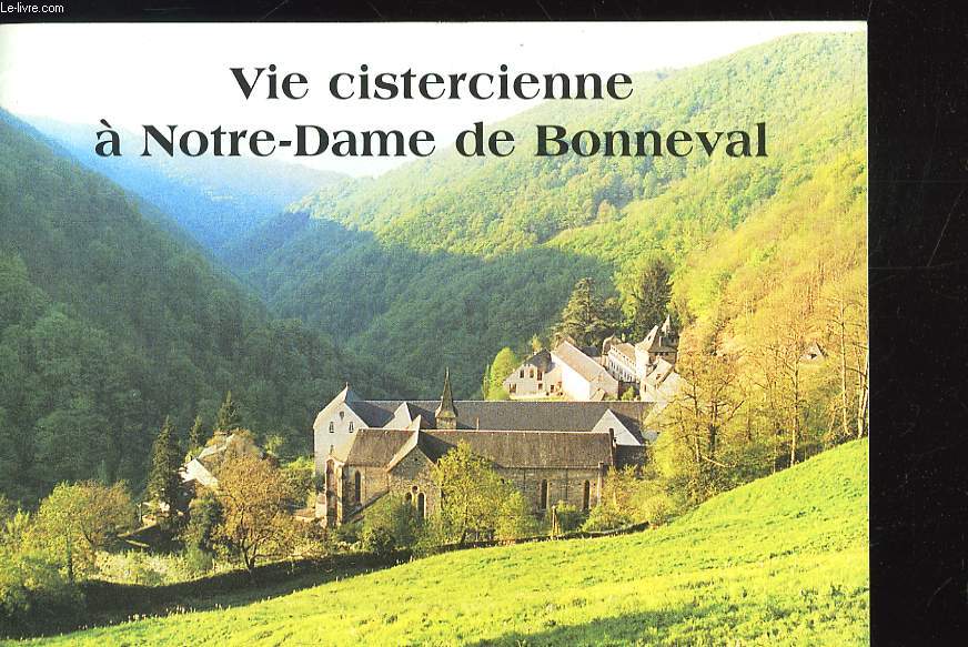 VIE CISTERCIENNE A NOTRE-DAME DE BONNEVAL.
