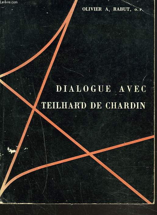 DIALOGUE AVEC TEILHARD DE CHARDIN.