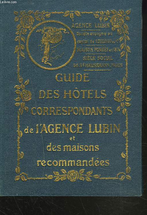 GUIDE DES HTELS CORRESPONDANTS DE L4AGENCE LUBIN ET MAISONS RECOMMANDEES. HIVER 1912-1913 / PRITEMPS 1913.
