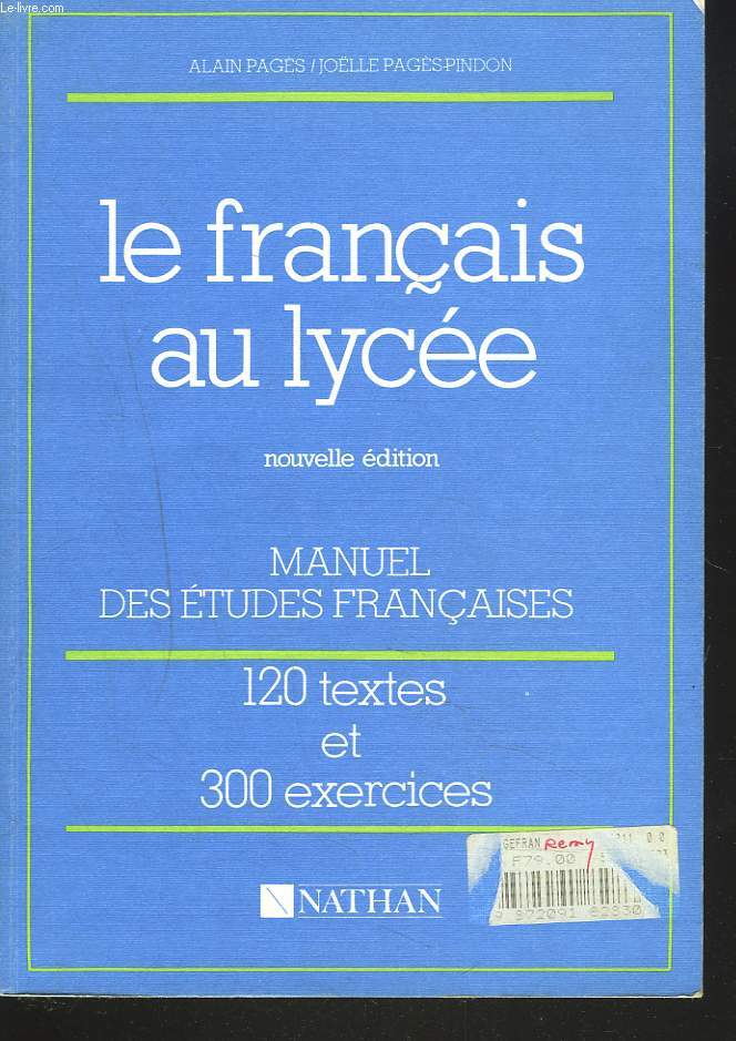 LE FRANCAIS AU LYCEE, MANUEL DES ETUDES FRANCAISES , 120 TEXTES ET 300 EXERCICES.