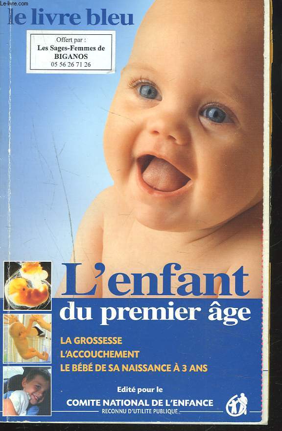 L'ENFANT DU PREMIER GE. Le Livre bleu : la grossesse / L'accouchement / le bebe de 0 a 3 ans. LE LIVRE BLEU.