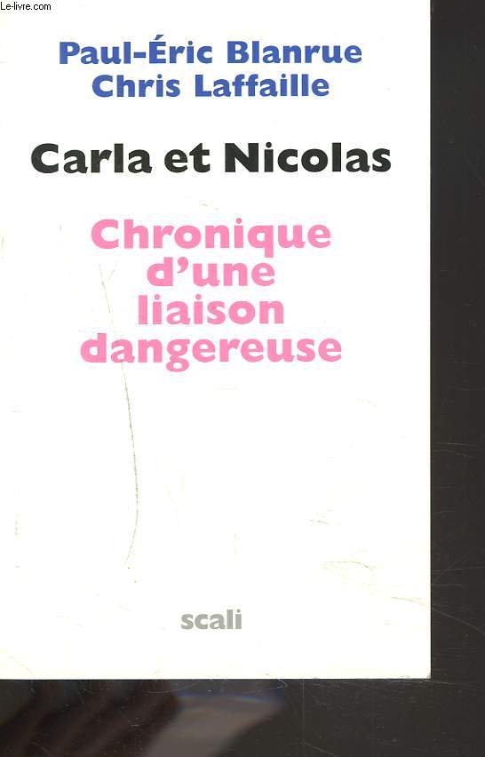 CARLA ET NICOLAS. CHRONIQUE D'UNE LIAISON DANGEREUSE.