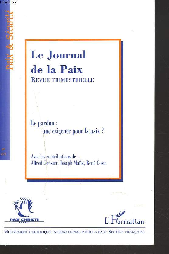 LA JOURNAL DE LA PAIX, REVUE TRIMESTRIELLE N473, 3e TRIM. 2001. LE PARDON : UNE EXIGENCE POUR LA PAIX ?