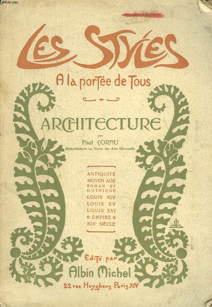 LES STYLES A LA PORTEE DE TOUS. ARCHITECTURE. Antiquit / Moyen Age / Roman et Gothique / Louis XIV / Louis XV / Louis XVI Empire / XIX sicle.