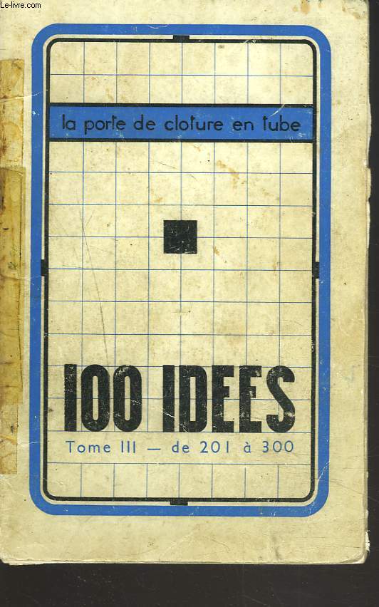 LA PORTE DE CLOTURE EN TUBE. TOME III. 100 IDEES. DE 201  300.