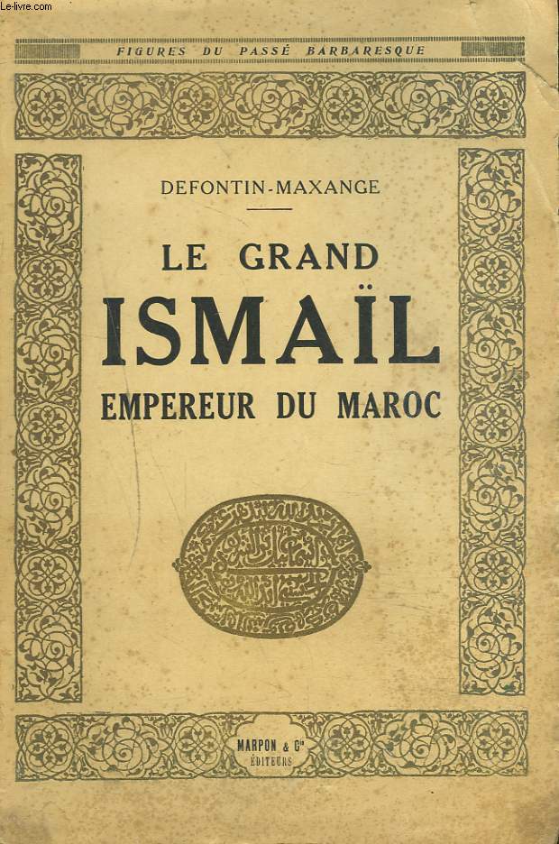 LE GRAND ISMAL, EMPEREUR DU MAROC.