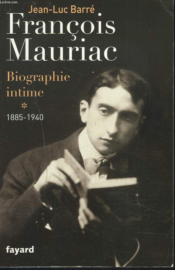 FRANCOIS MAURIAC. BIOGRAPHIE INTIME. 1885-1940.