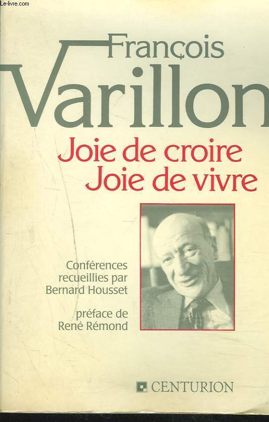 JOIE DE CROIRE, JOIE DE VIVRE. CONFERENCES RECUEILLIES PAR BERNARD HOUSSET.
