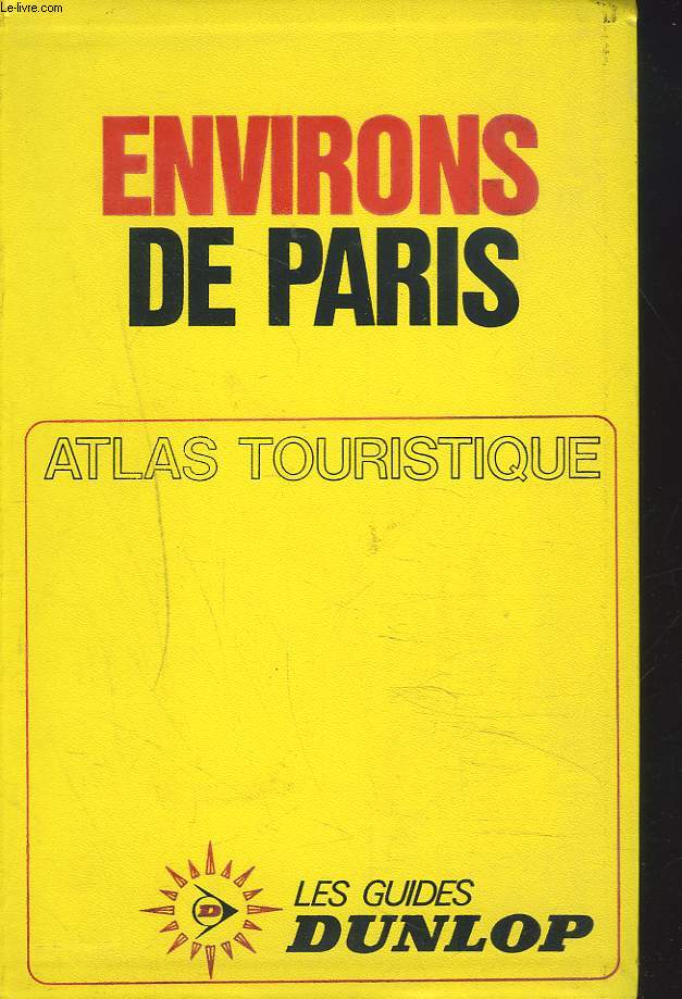ATLAS TOURISTIQUE. ENVIRONS DE PARIS