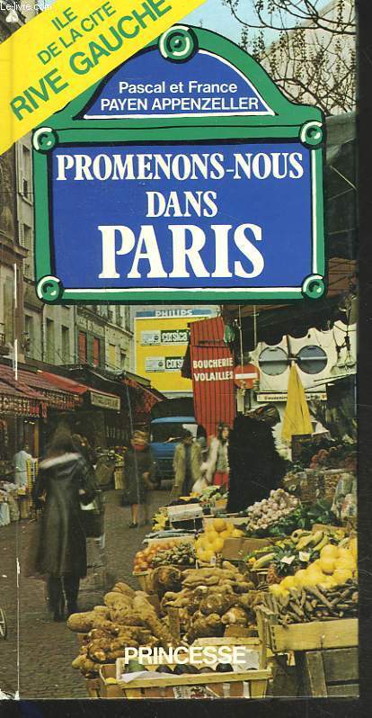 PROMENONS-NOUS DANS PARIS, ILE DE LA CITE, RIVE GAUCHE.