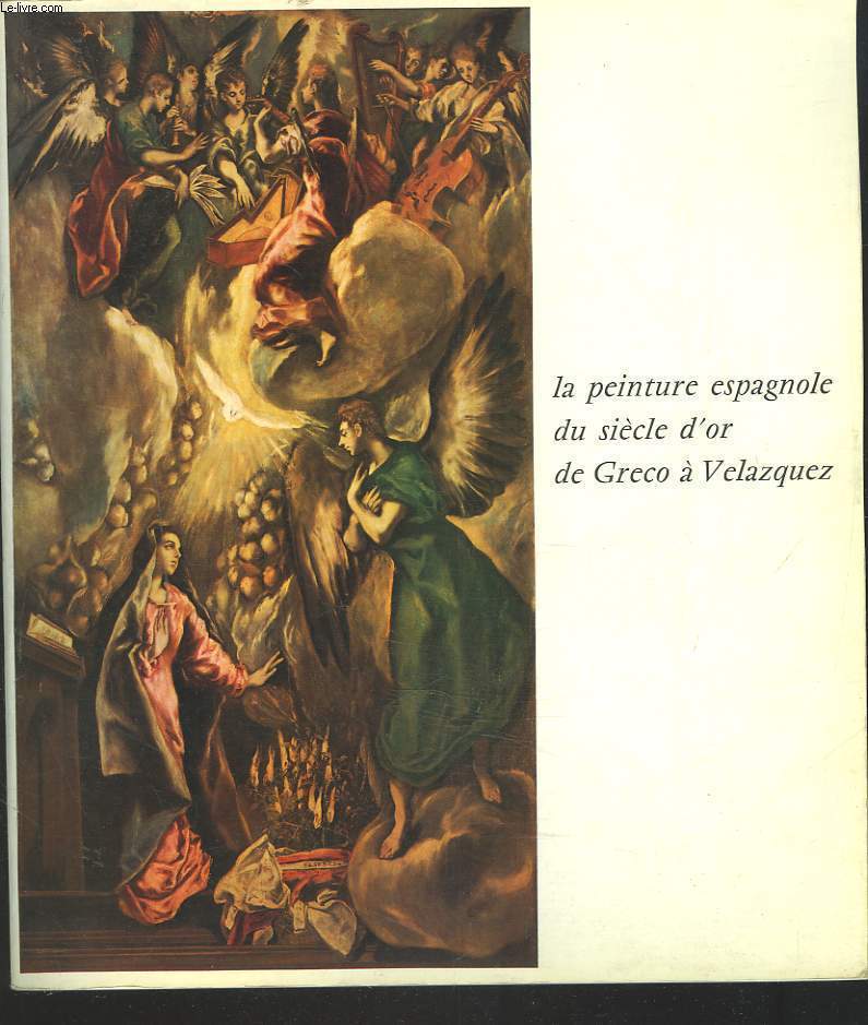 LA PEINTURE ESPAGNOLE DU SIECLE D'OR, DE GRECO  VELASQUEZ. MUSEE DU PETIT PALAIS AVRIL-JUIN 1976.