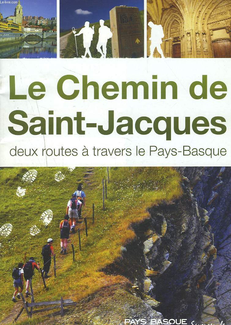 LE CHEMIN DE SAINT-JACQUES. DEUX ROUTES A TRAVERS LE PAYS-BASQUE.